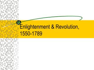 Enlightenment &amp; Revolution, 1550-1789