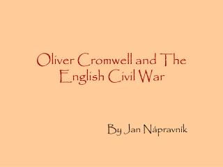 Oliver Cromwell and The English Civil War