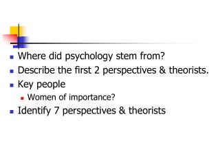 Where did psychology stem from? Describe the first 2 perspectives &amp; theorists. Key people