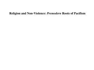 Religion and Non-Violence: Premodern Roots of Pacifism