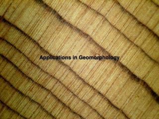 Applications in Geomorphology