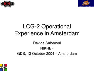 LCG-2 Operational Experience in Amsterdam