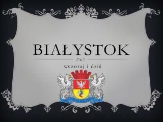 BIAŁYSTOK wczoraj i dziś