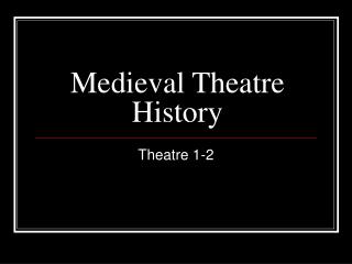 Medieval Theatre History