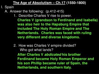 The Age of Absolutism – Ch.17 (1550-1800) I.	Spain 	A. Answer the following:  (p.412-415)