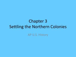 Chapter 3 Settling the Northern Colonies