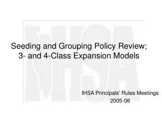 Seeding and Grouping Policy Review; 3- and 4-Class Expansion Models