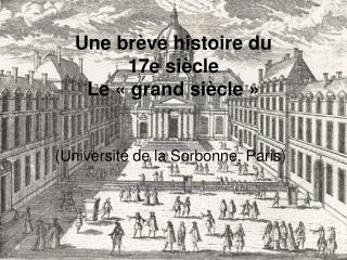 Une brève histoire du 17e siècle Le « grand siècle »