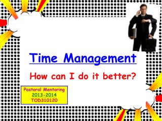 Time Management How can I do it better?