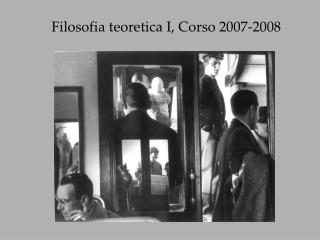 Filosofia teoretica I, Corso 2007-2008