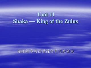 Unit 11 Shaka — King of the Zulus