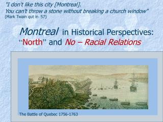 Montreal in Historical Perspectives: “ North ” and No – Racial Relations