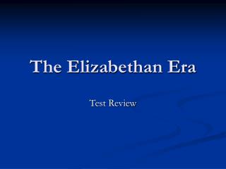 The Elizabethan Era
