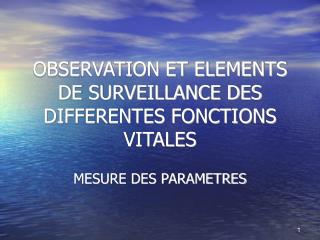 OBSERVATION ET ELEMENTS DE SURVEILLANCE DES DIFFERENTES FONCTIONS VITALES