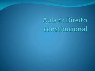 Aula 4: Direito constitucional