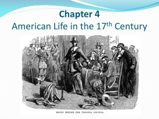 Chapter 4 American Life in the 17 th Century