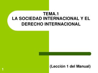 TEMA.1 LA SOCIEDAD INTERNACIONAL Y EL DERECHO INTERNACIONAL