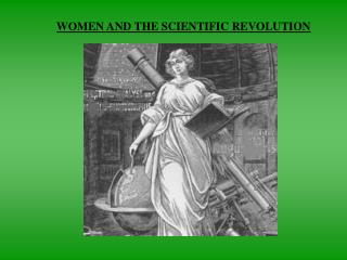 WOMEN AND THE SCIENTIFIC REVOLUTION