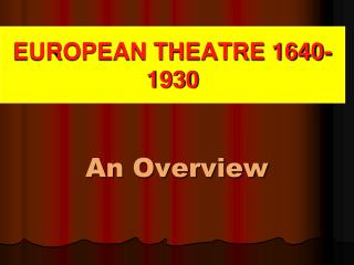 EUROPEAN THEATRE 1640-1930