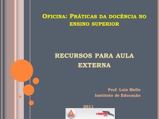 Oficina: Práticas da docência no ensino superior recursos para aula externa