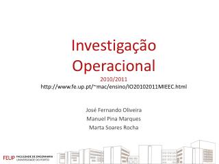 Investigação Operacional 2010/2011 fe.up.pt/~ mac/ensino/IO20102011MIEEC.html