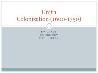 Unit 1 Colonization (1600-1750)