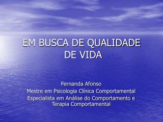 EM BUSCA DE QUALIDADE DE VIDA
