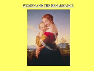 WOMEN AND THE RENAISSANCE