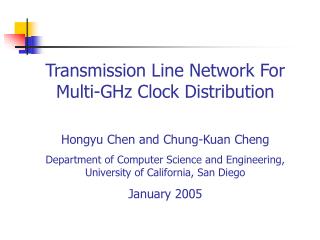 Transmission Line Network For Multi-GHz Clock Distribution Hongyu Chen and Chung-Kuan Cheng