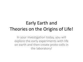 Early Earth and Theories on the Origins of Life!