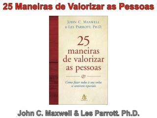 John C. Maxwell &amp; Les Parrott . Ph.D.