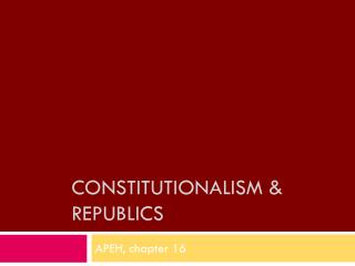 Constitutionalism &amp; Republics