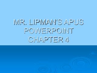MR. LIPMAN’S APUS POWERPOINT CHAPTER 4