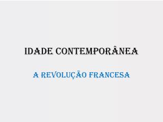 IDADE CONTEMPORÂNEA