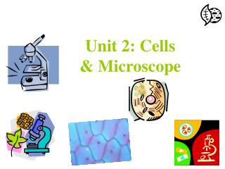 Unit 2: Cells &amp; Microscope