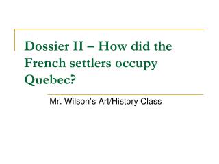 Dossier II – How did the French settlers occupy Quebec?