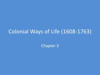 Colonial Ways of Life (1608-1763)