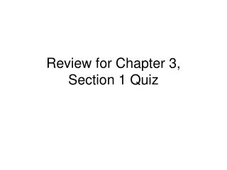 Review for Chapter 3, Section 1 Quiz