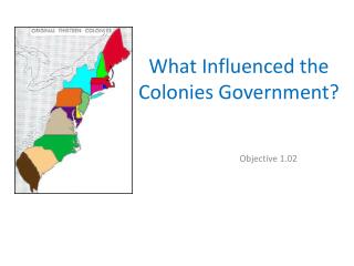 What Influenced the C olonies Government?