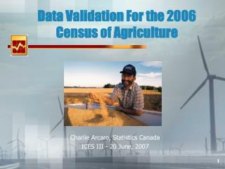 Data Validation For the 2006 Census of Agriculture