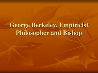 George Berkeley, Empiricist Philosopher and Bishop