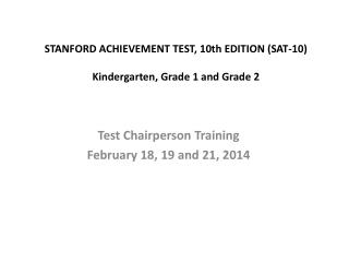 STANFORD ACHIEVEMENT TEST, 10th EDITION (SAT-10) Kindergarten, Grade 1 and Grade 2