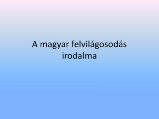 A magyar felvilágosodás irodalma
