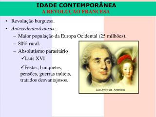 Revolução burguesa. Antecedentes/causas: Maior população da Europa Ocidental (25 milhões).