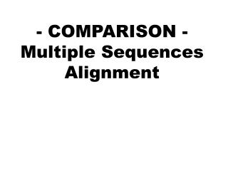 - COMPARISON - Multiple Sequences Alignment