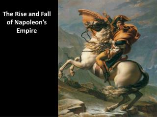 The Rise and Fall of Napoleon’s Empire