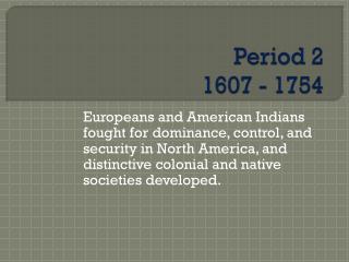 Period 2 1607 - 1754