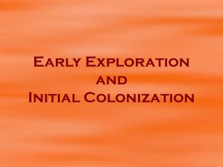 Early Exploration and Initial Colonization