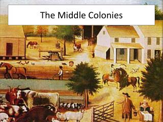 The Middle Colonies