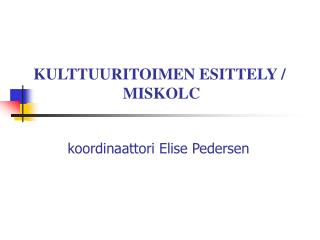 KULTTUURITOIMEN ESITTELY / MISKOLC